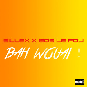 Bah Wouai ! (Explicit)