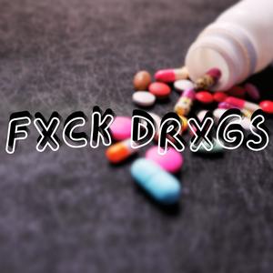 FXCK DRXGS (Explicit)