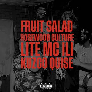 Fruit Salad (feat. mc ili, Kuzco Quise & Lite) (Explicit)