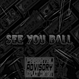 See You Ball (feat. BiggSavvy & Ubut1.0T3) [Explicit]