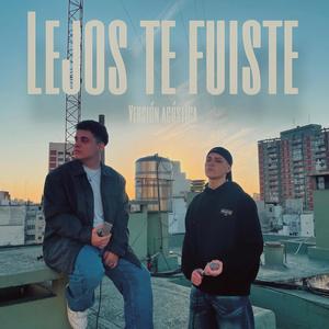 Lejos te fuiste (feat. Facu Paz) (Versión Acústica)