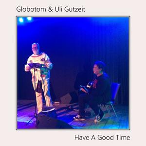 Have A Good Time (feat. Uli Gutzeit)