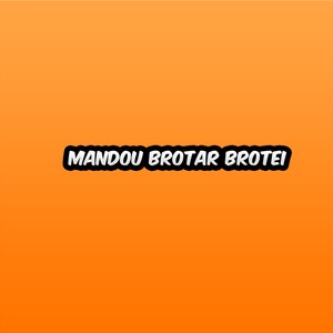 Mandou brotar brotei (Explicit)