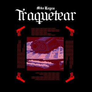 TRAQUETEAR (Explicit)