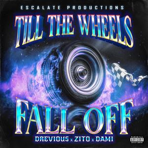 Till The Wheels Fall Off (feat. Zito & Dami) [Explicit]