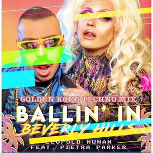 Ballin' in Beverly Hills(feat. Pietra Parker) (GOLDEN KONG TECHNO MIX)