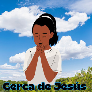 Cerca de Jesús