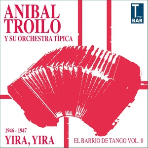 Yira, Yira (El Barrio De Tango Vol. 8 1946 -1947)