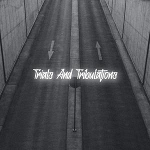 Trials & Tribulations