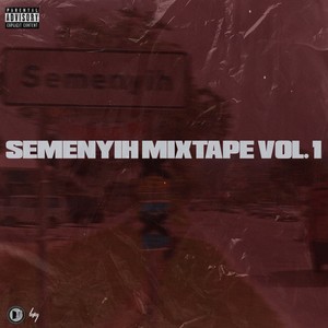 Semenyih Mixtape, Vol. 1 (Explicit)
