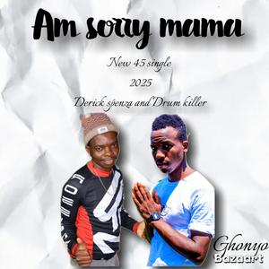 Am sorry mama (feat. Drum killer)