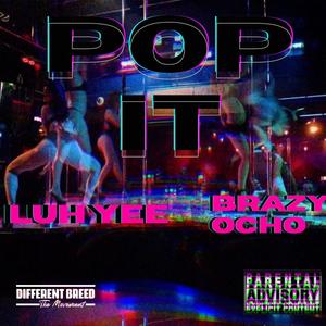 PoP It (feat. BrazyOcho) [Explicit]