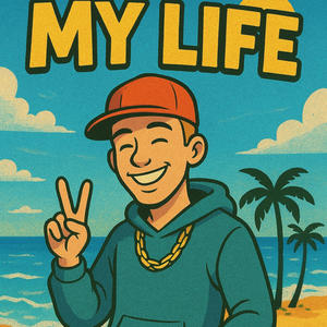 MY LIFE