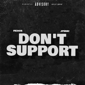 Dont support (feat. Jpenn!) (Explicit)