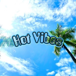 Hot Vibes (Explicit)