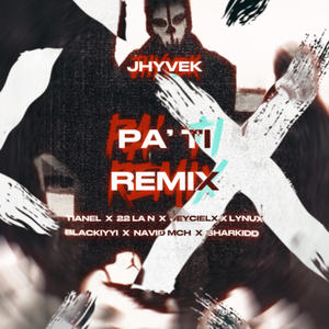 Pa' Ti (feat. LynuX, Tianel, SHARKIDD BR, Navid Mch, 22 la n, Blackiyyi & Jeycielx) (Remix|Explicit)