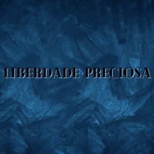 Liberdade Preciosa (Explicit)