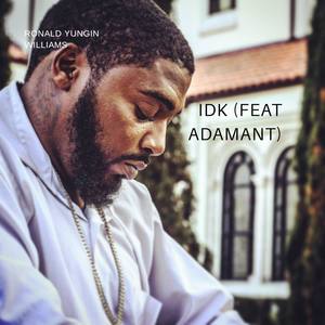 IDK (feat. Adamant) [Explicit]