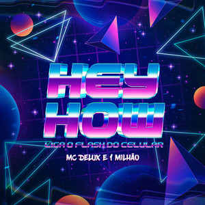 Hey How (Liga o Flash do Celular) (Explicit)