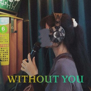 Without you