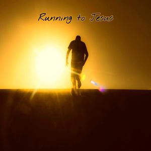 Running to Jesus