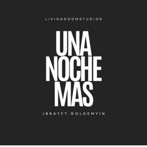 UNA NOCHE MAS JBRAY (feat. goldem yin) (Explicit)