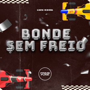 Bonde Sem Freio (Explicit)