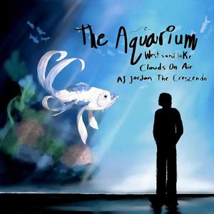 The Aquarium (feat. Clouds On Air & AJ Jordan The Crescendo)