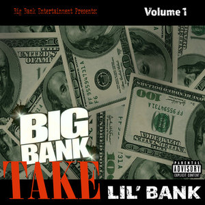 Big Bank Take Lil' Bank,Vol. 1