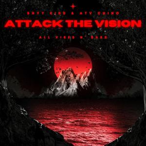 ATTACK THE VISION (Explicit)