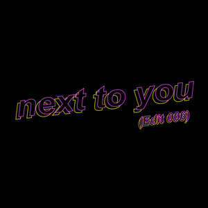 next to you(Edit 006)