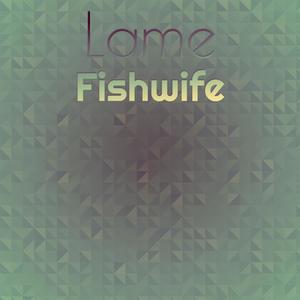 Lame Fishwife