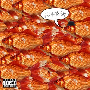 Fish in the Sky (Explicit)