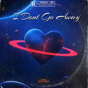 I Dont Go Away (feat. Jiové) [Explicit]