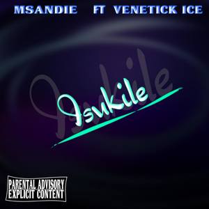 Isukile(feat. VeneTick ICE) (Explicit)