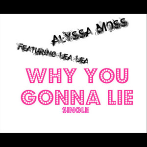 Why You Gonna Lie (feat. Lea Lea)