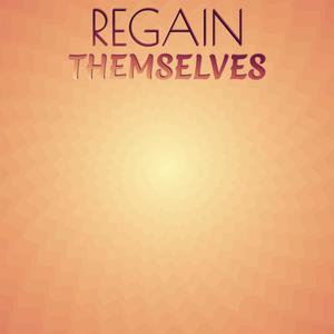 Regain Themselves