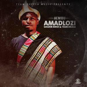 Amadlozi (feat. Team Delela & Golden Krish) (Explicit)
