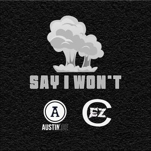 Say I Won't (feat. C-Ez) (Explicit)