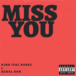 MISS YOU (feat. REBEL DON) (Explicit)