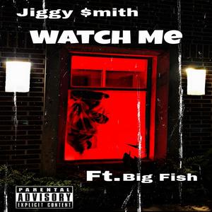 Watch Me (feat. Bigg Fish) [Explicit]