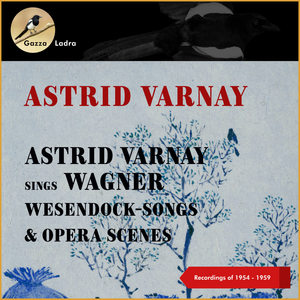 Astrid Varnay sings Wagner: Wesendock Lieder & Opera Scenes (Recordings of 1954 - 1959)