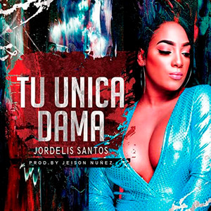 TU UNICA DAMA (Explicit)