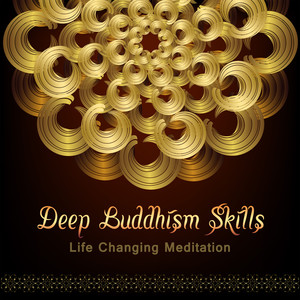 Deep Buddhism Skills: Life Changing Meditation, Benefits for Health & Well Being