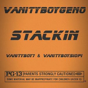 stackin (feat. VanityBoy7 & VanityBoySiopi) [Explicit]