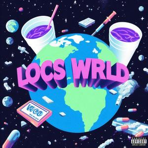 Loc's Wrld (Explicit)