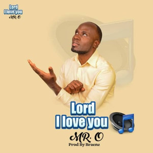 Lord I Love You