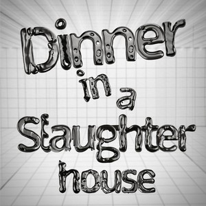 Dinner In A Slaughterhouse