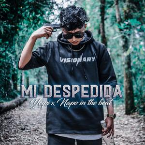 Mi Despedida (feat. Yeipi) [Explicit]