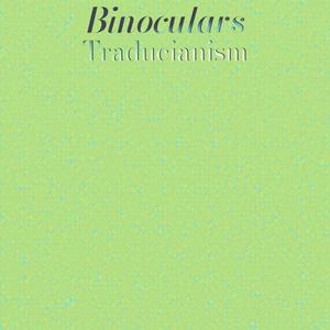 Binoculars Traducianism